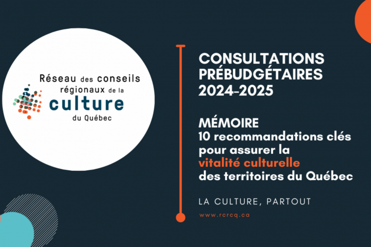 Consultations prébudgétaires 2024-2025 | 10 recommandations clés pour assurer la vitalité culturelle des territoires du Québec
